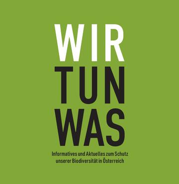 © WIR TUN WAS Wir tun was. Informatives und Aktuelles zum Schutz unserer Biodiversität in Österreich